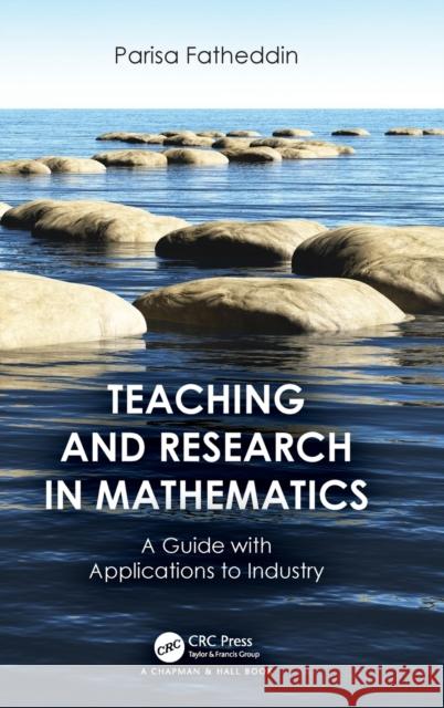 Teaching and Research in Mathematics: A Guide with Applications to Industry Parisa Fatheddin 9781032289106 CRC Press