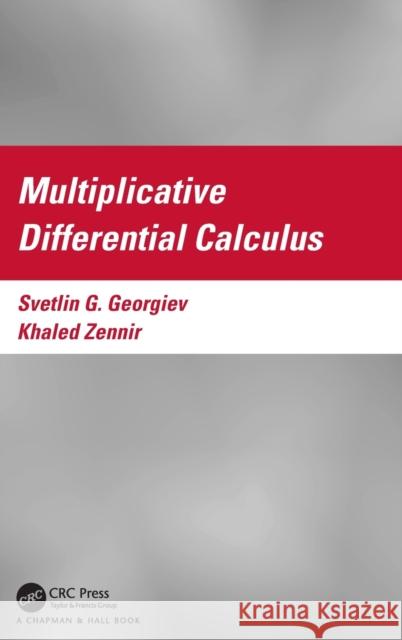 Multiplicative Differential Calculus Svetlin Georgiev Khaled Zennir 9781032289120 CRC Press