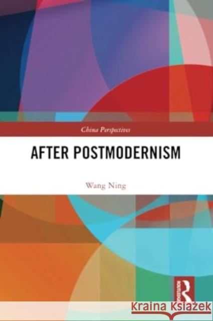 After Postmodernism Wang Ning 9781032289182 Routledge