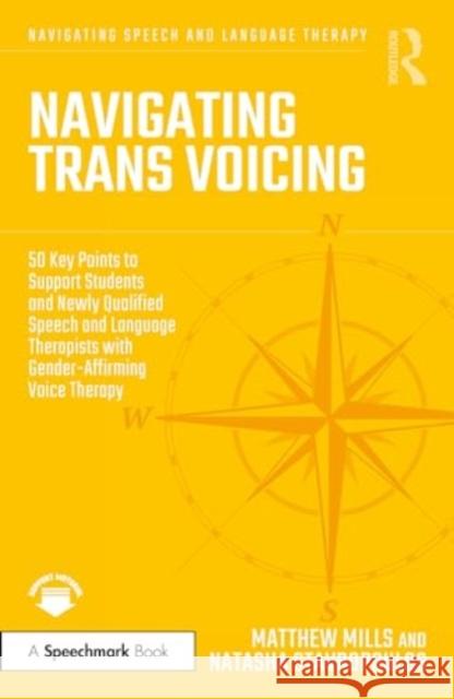 Navigating Trans Voicing: 50 Key Points to Support Students and Newly Qualified Speech and Language Therapists with Gender-Affirming Voice Therapy Natasha Stavropoulos 9781032289243 Routledge