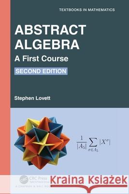 Abstract Algebra: A First Course Stephen Lovett 9781032289410