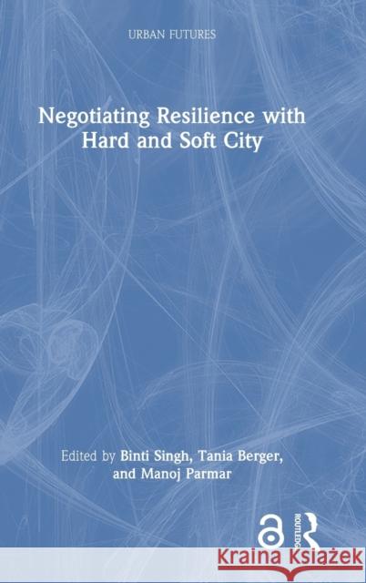 Negotiating Resilience with Hard and Soft City  9781032289434 Taylor & Francis Ltd