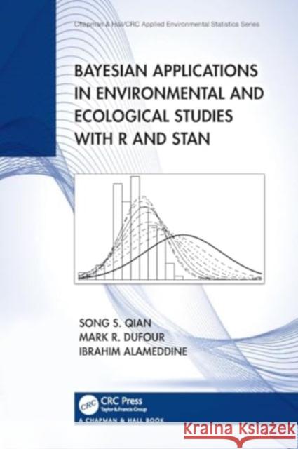 Bayesian Applications in Environmental and Ecological Studies with R and Stan Song S. Qian Mark R. Dufour Ibrahim Alameddine 9781032290072