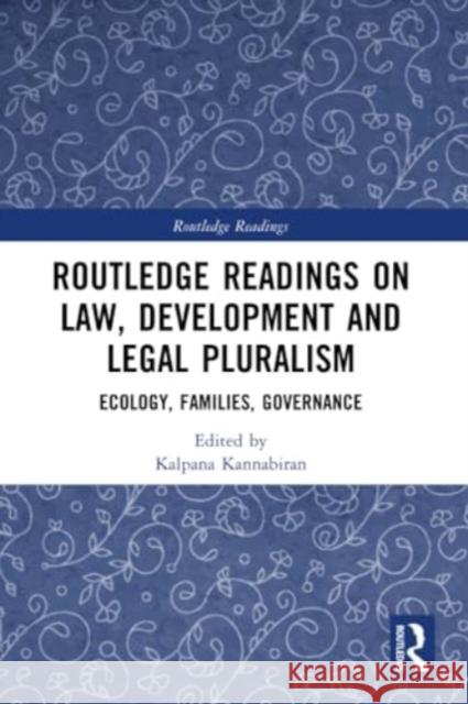 Routledge Readings on Law, Development and Legal Pluralism: Ecology, Families, Governance Kalpana Kannabiran 9781032290133 Routledge Chapman & Hall