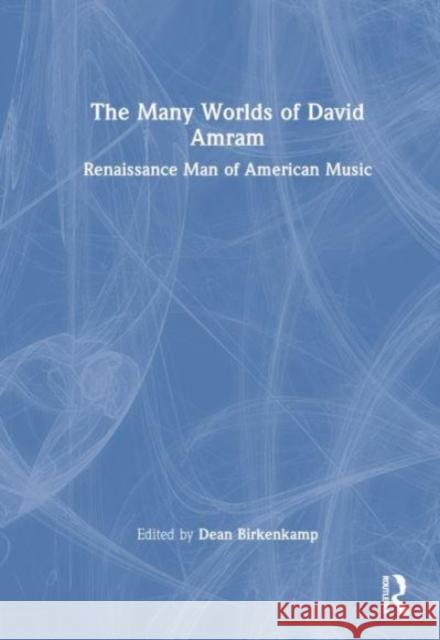 The Many Worlds of David Amram  9781032290331 Taylor & Francis Ltd