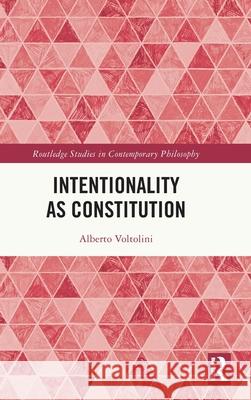 Intentionality as Constitution Alberto Voltolini 9781032290355 Routledge