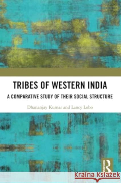 Tribes of Western India Lancy (Centre for Culture and Development, Vadodara) Lobo 9781032290508