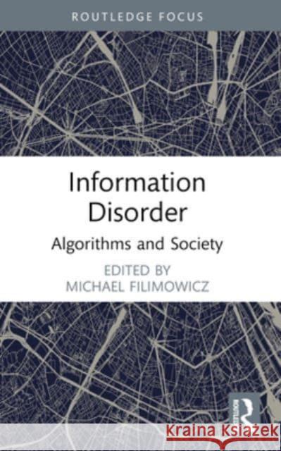 Information Disorder: Algorithms and Society Michael Filimowicz 9781032290782 Routledge