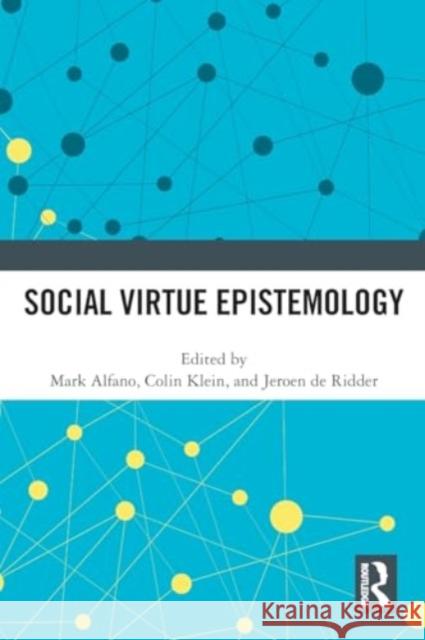 Social Virtue Epistemology Mark Alfano Colin Klein Jeroen d 9781032291208