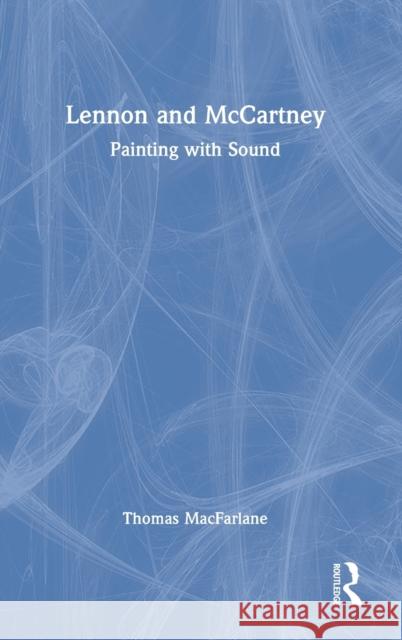 Lennon and McCartney: Painting with Sound Thomas MacFarlane 9781032291390