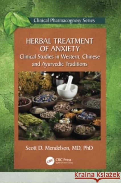 Herbal Treatment of Anxiety: Clinical Studies in Western, Chinese and Ayurvedic Traditions Scott D. Mendelson 9781032291604 CRC Press