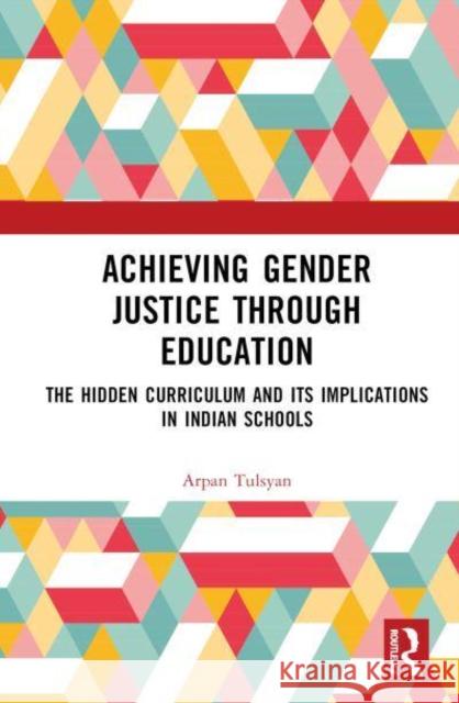 Achieving Gender Justice through Education Arpan Tulsyan 9781032291734 Taylor & Francis Ltd