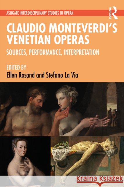Claudio Monteverdi's Venetian Operas: Sources, Performance, Interpretation Ellen Rosand Stefano L University of Massachusetts 9781032291925 Routledge