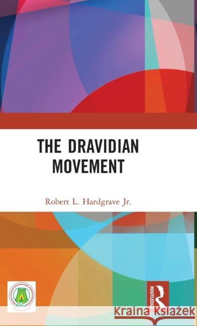 The Dravidian Movement Robert L. Hardgrav 9781032292182 Routledge