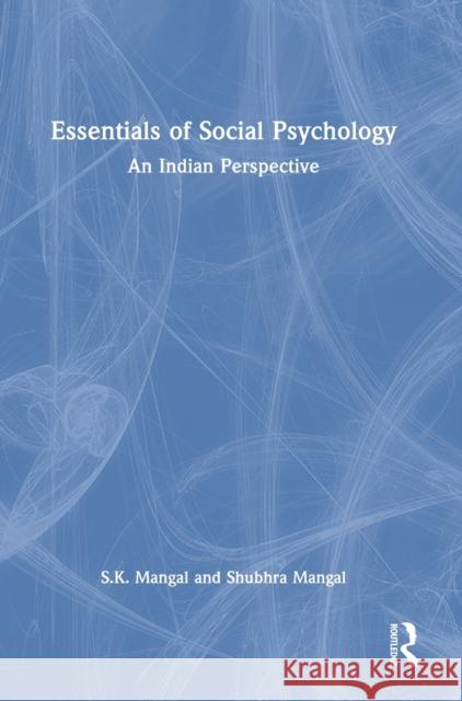 Essentials of Social Psychology: An Indian Perspective Shubhra Mangal Shashi Mangal 9781032292809 Routledge