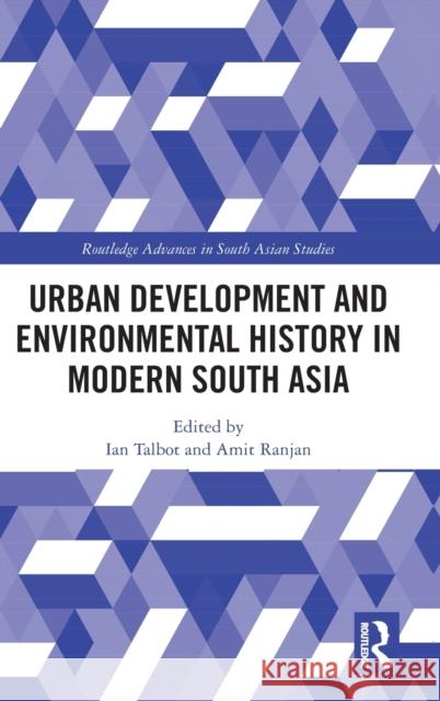 Urban Development and Environmental History in Modern South Asia  9781032292953 Taylor & Francis Ltd