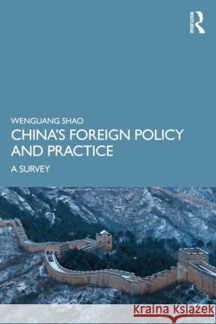 China's Foreign Policy and Practice: A Survey Shao, Wenguang 9781032293264 Taylor & Francis Ltd