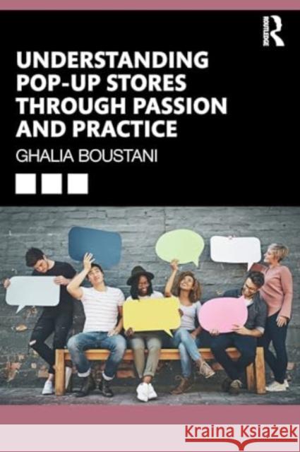 Understanding Pop-Up Stores through Passion and Practice Ghalia Boustani 9781032293332 Taylor & Francis Ltd