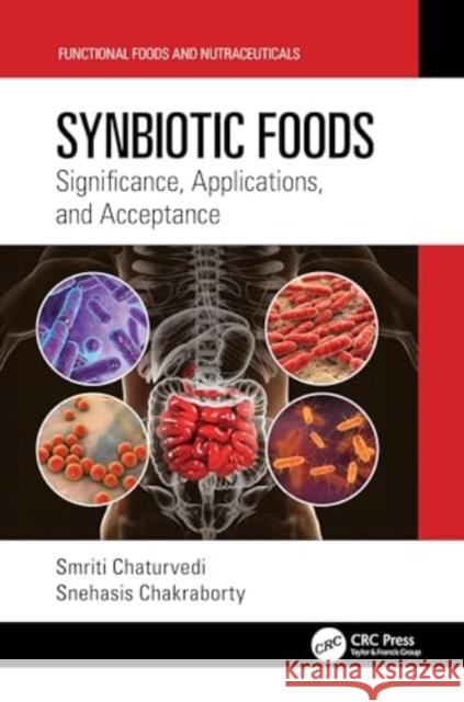 Synbiotic Foods: Significance, Applications, and Acceptance Smriti Chaturvedi Snehasis Chakraborty 9781032293370 CRC Press