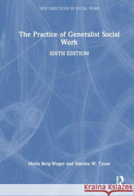 The Practice of Generalist Social Work Sabrina W (St Louis University, Missouri, USA) Tyuse 9781032293622 Taylor & Francis Ltd