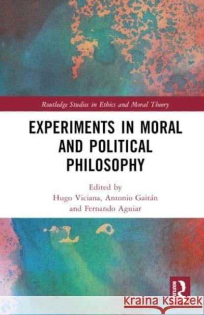 Experiments in Moral and Political Philosophy Hugo Viciana Antonio Gait?n Fernando Aguiar 9781032293905 Taylor & Francis Ltd