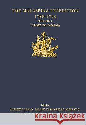 The Malaspina Expedition 1789-1794: Journal of the Voyage by Alejandro Malaspina. Volume I: Cádiz to Panamá David, Andrew 9781032294018