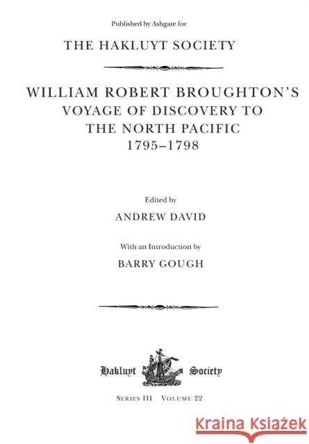 William Robert Broughton's Voyage of Discovery to the North Pacific 1795-1798 Andrew David Barry Gough 9781032294124