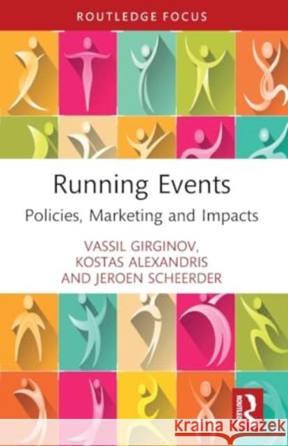 Running Events: Policies, Marketing and Impacts Vassil Girginov Kostas Alexandris Jeroen Scheerder 9781032294629 Routledge