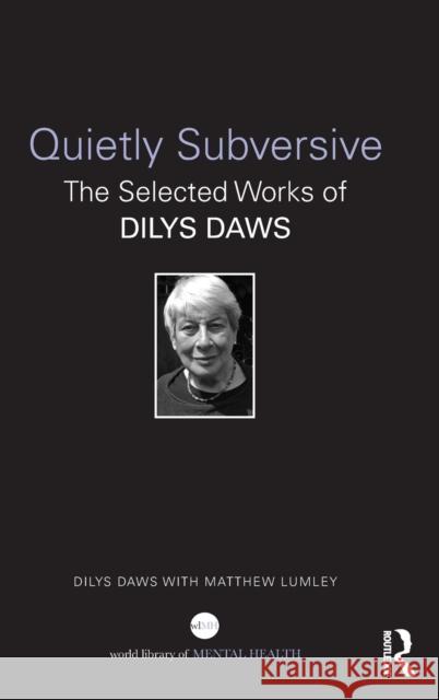 Quietly Subversive: The Selected Works of Dilys Daws Dilys Daws Matthew Lumley 9781032294636 Routledge
