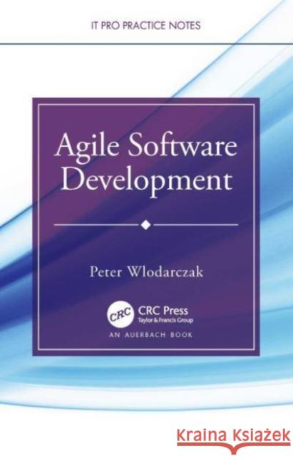 Agile Software Development Peter (University of Southern Queensland, Toowoomba, Australia) Wlodarczak 9781032294643 Taylor & Francis Ltd