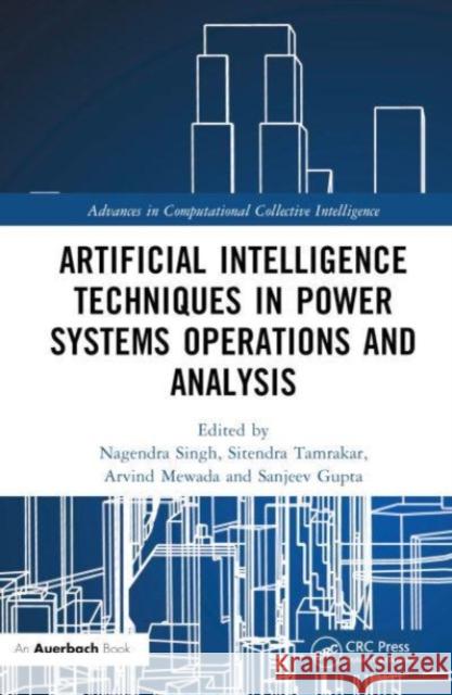 Artificial Intelligence Techniques in Power Systems Operations and Analysis Nagendra Singh Sitendra Tamrakar Arvind Mewada 9781032294865