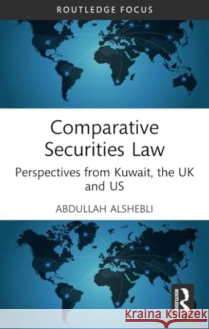 Comparative Securities Law: Perspectives from Kuwait, the UK and US Abdullah Alshebli 9781032295053 Routledge