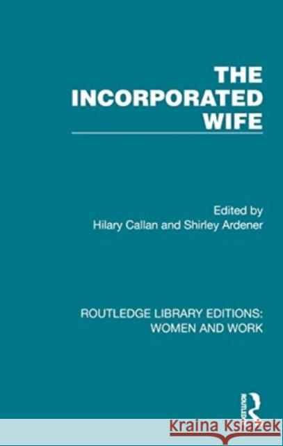 The Incorporated Wife Hilary Callan Shirley Ardener 9781032298078 Routledge