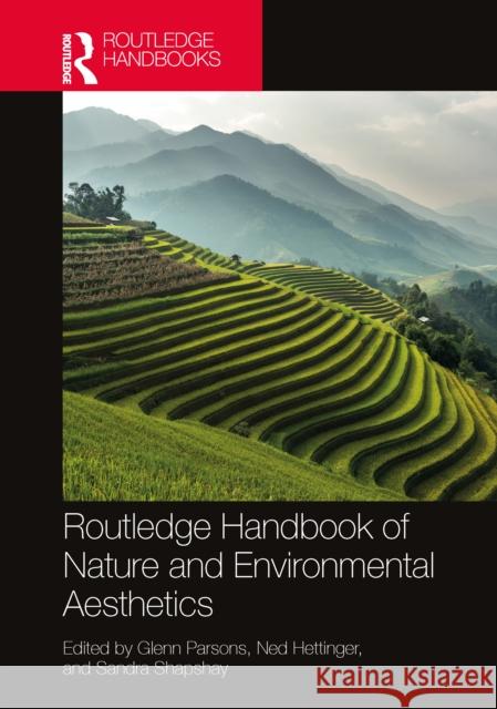 Routledge Handbook of Nature and Environmental Aesthetics Glenn Parsons Ned Hettinger Sandra Shapshay 9781032298221