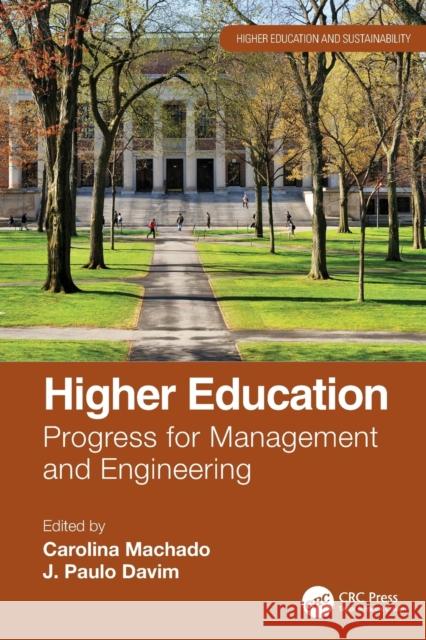 Higher Education: Progress for Management and Engineering Carolina Machado J. Paulo Davim 9781032298511 CRC Press