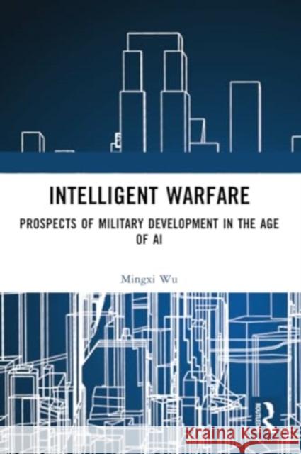Intelligent Warfare Mingxi Wu 9781032298641