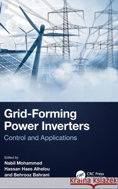Grid-Forming Power Inverters: Control and Applications Alhelou, Hassan Haes 9781032298887