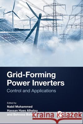 Grid-Forming Power Inverters: Control and Applications Nabil Mohammed Hassan Haes Alhelou Behrooz Bahrani 9781032298894