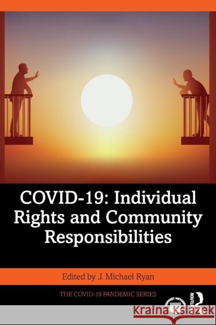 Covid-19: Individual Rights and Community Responsibilities Ryan, J. Michael 9781032299075 Taylor & Francis Ltd