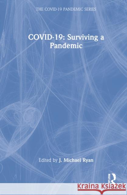 Covid-19: Surviving a Pandemic Ryan, J. Michael 9781032299167 Taylor & Francis Ltd