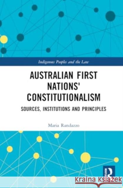 Constitutionalism of Australian First Nations: A Comparative Study Maria Salvatrice Randazzo 9781032300047 Routledge