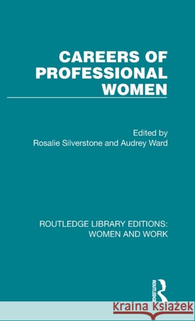 Careers of Professional Women Rosalie Silverstone Audrey Ward 9781032300382 Routledge