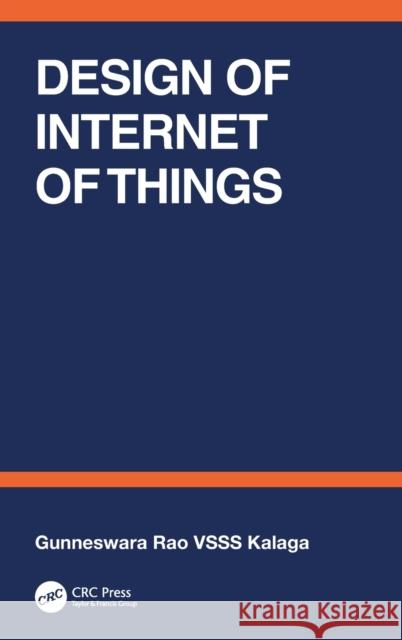 Design of Internet of Things Gunneswara VSSS Kalaga Rao 9781032300498 Taylor & Francis Ltd