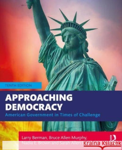 Approaching Democracy: American Government in Times of Challenge Larry Berman Nadia Brown Sarah Gershon 9781032300634