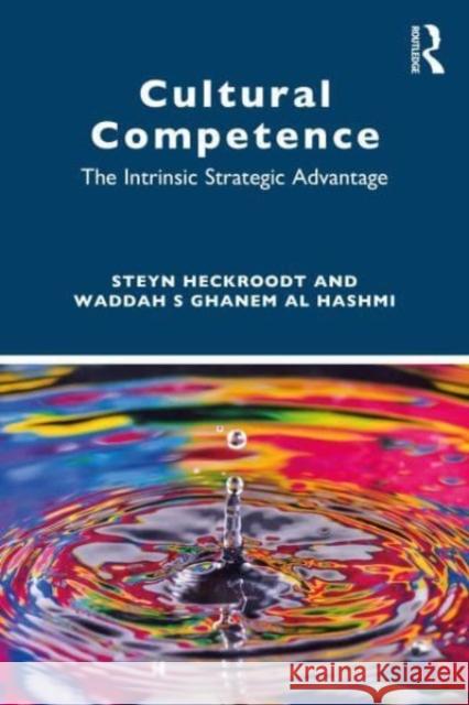 Cultural Competence: The Intrinsic Strategic Advantage Waddah S. Ghane Steyn Heckroodt 9781032300771 Taylor & Francis Ltd