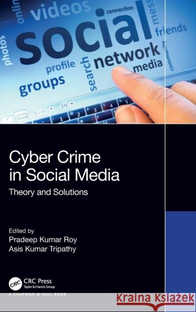 Cybercrime in Social Media: Theory and Solutions Pradeep Kumar Roy Asis Kumar Tripathy 9781032300825 CRC Press