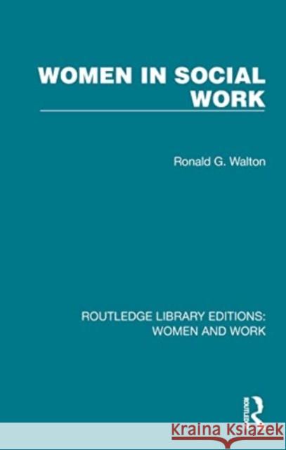 Women in Social Work Ronald G. Walton 9781032301471