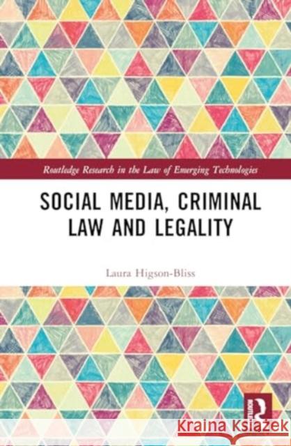 Social Media, Criminal Law and Legality Laura Higson-Bliss 9781032301556 Routledge