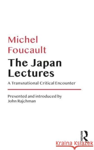 The Japan Lectures Michel Foucault 9781032301747 Taylor & Francis Ltd