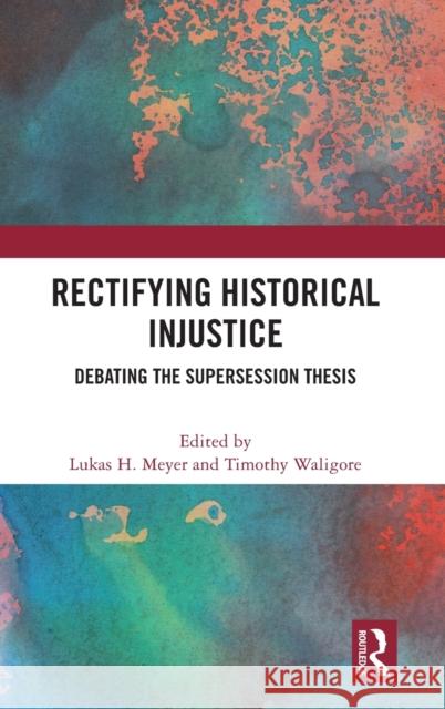 Rectifying Historical Injustice: Debating the Supersession Thesis Meyer, Lukas H. 9781032301822